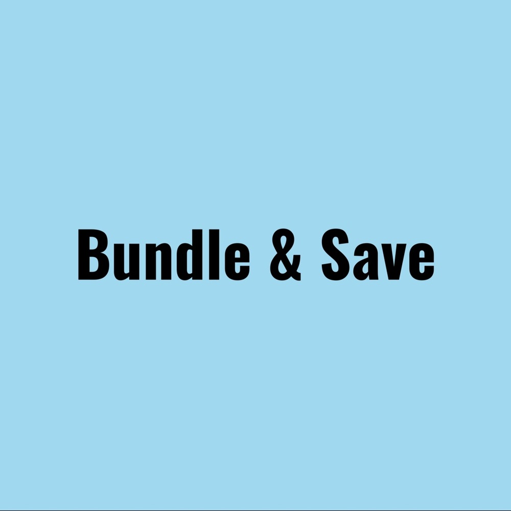 BUNDLE AND SAVE !!!